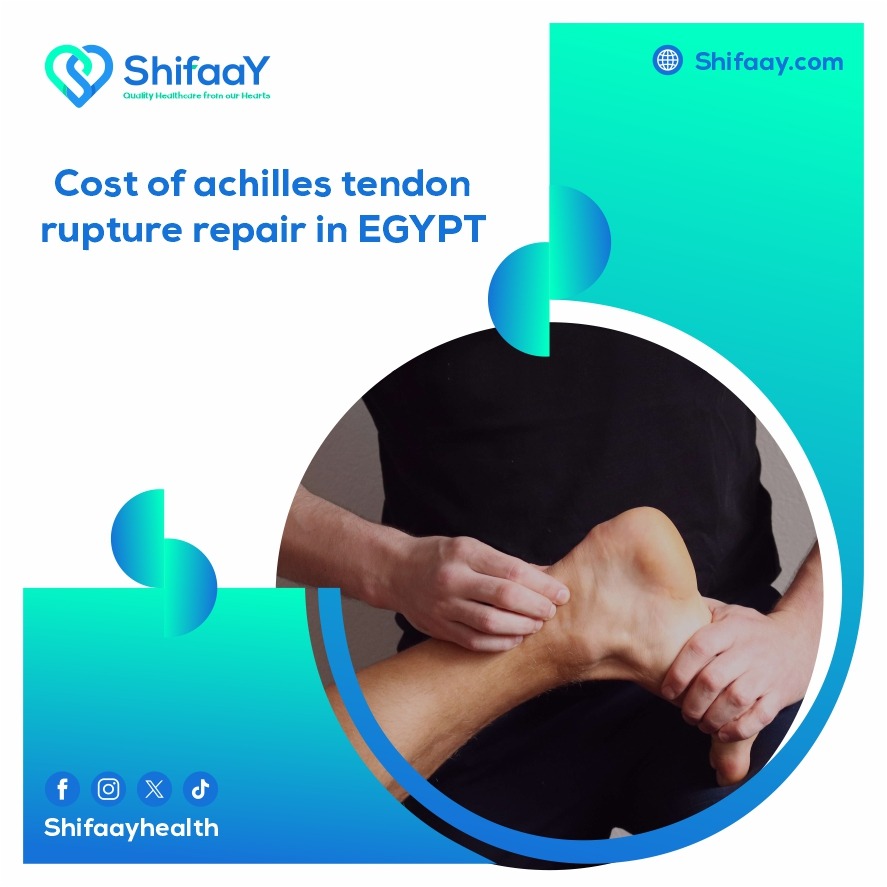 he cost of Achilles tendon rupture surgery in Egypt